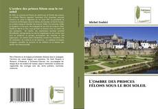 Capa do livro de L'ombre des princes félons sous le roi soleil 
