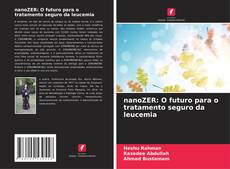 Portada del libro de nanoZER: O futuro para o tratamento seguro da leucemia