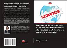 Capa do livro de Mesure de la qualité des services des fournisseurs de services de téléphonie mobile : une étude 