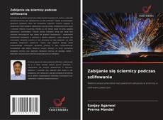 Borítókép a  Zabijanie się ściernicy podczas szlifowania - hoz
