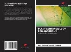 Couverture de PLANT ECOPHYSIOLOGY FOR AGRONOMY