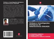 Buchcover von Síntese e investigações biológicas de heterocíclicos OXA/AZA