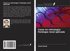 Borítókép a  Casos en nefrología: fisiología renal aplicada - hoz