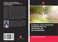 A dança como elemento fundamental na formação da personalidade的封面