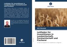 Couverture de Leitfaden für Investitionen in Landwirtschaft, Forstwirtschaft und Fischerei