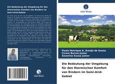 Capa do livro de Die Bedeutung der Umgebung für den thermischen Komfort von Rindern im Semi-Arid-Gebiet 