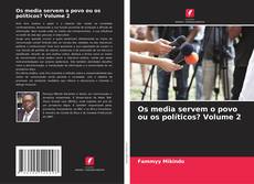 Copertina di Os media servem o povo ou os políticos? Volume 2