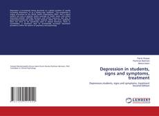 Bookcover of Depression in students, signs and symptoms, treatment