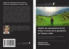 Capa do livro de Medios de subsistencia de las tribus a través de la ganadería en Tripura, India 