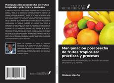 Copertina di Manipulación poscosecha de frutas tropicales: prácticas y procesos