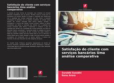 Borítókép a  Satisfação do cliente com serviços bancários Uma análise comparativa - hoz