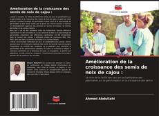 Borítókép a  Amélioration de la croissance des semis de noix de cajou : - hoz