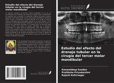 Couverture de Estudio del efecto del drenaje tubular en la cirugía del tercer molar mandibular