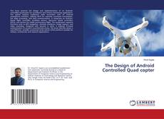 Copertina di The Design of Android Controlled Quad copter