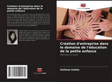 Buchcover von Création d'entreprise dans le domaine de l'éducation de la petite enfance