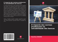 Couverture de O impacto das normas prudenciais na solvabilidade dos bancos