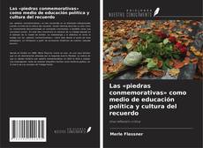 Copertina di Las «piedras conmemorativas» como medio de educación política y cultura del recuerdo
