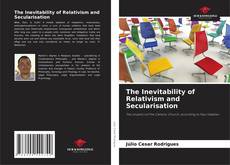 Bookcover of The Inevitability of Relativism and Secularisation