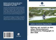 Copertina di Kehren wir zurück zu den alten Meilensteinen: Afrikanische Pädagogik in den USA