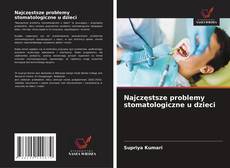 Capa do livro de Najczęstsze problemy stomatologiczne u dzieci 