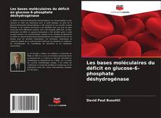 Couverture de Les bases moléculaires du déficit en glucose-6-phosphate déshydrogénase