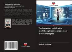 Copertina di Technologies médicales multidisciplinaires modernes, biotechnologies