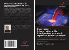 Ekosystem i infrastruktura dla inteligentnej produkcji wyrobów kompozytowych的封面