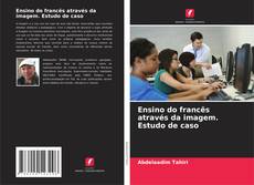 Buchcover von Ensino do francês através da imagem. Estudo de caso