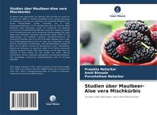 Copertina di Studien über Maulbeer-Aloe vera Mischkürbis