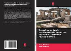 Buchcover von Transformação de parâmetros de materiais usando ultrassom e revestimentos