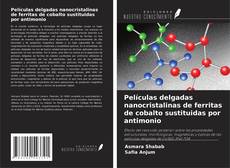 Buchcover von Películas delgadas nanocristalinas de ferritas de cobalto sustituidas por antimonio