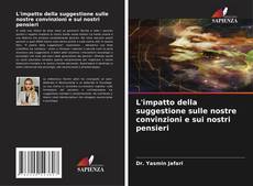 Copertina di L'impatto della suggestione sulle nostre convinzioni e sui nostri pensieri