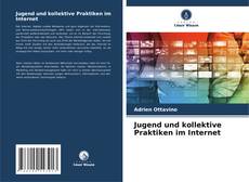 Portada del libro de Jugend und kollektive Praktiken im Internet