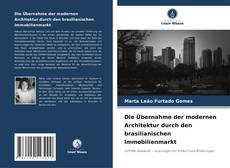 Bookcover of Die Übernahme der modernen Architektur durch den brasilianischen Immobilienmarkt