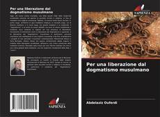 Borítókép a  Per una liberazione dal dogmatismo musulmano - hoz