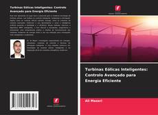 Turbinas Eólicas Inteligentes: Controlo Avançado para Energia Eficiente的封面