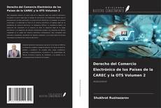 Copertina di Derecho del Comercio Electrónico de los Países de la CAREC y la OTS Volumen 2