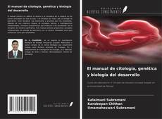 Copertina di El manual de citología, genética y biología del desarrollo