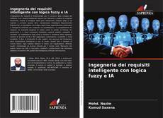 Copertina di Ingegneria dei requisiti intelligente con logica fuzzy e IA