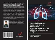 Buchcover von Ostre bakteryjne zapalenie płuc u pacjentów hospitalizowanych na oddziale intensywnej terapii