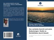 Buchcover von Das verletzte Gesicht und seine Bedeutungen: Studie zu Morbiditäten durch Gewalt