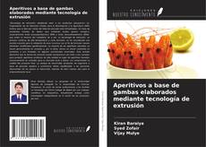 Buchcover von Aperitivos a base de gambas elaborados mediante tecnología de extrusión