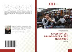 Capa do livro de LA GESTION DES BIBLIOTHÈQUES À L'ÈRE NUMÉRIQUE 