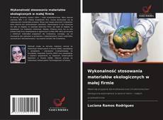 Copertina di Wykonalność stosowania materiałów ekologicznych w małej firmie