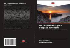 Couverture de De l’espace occupé à l’espace autonome