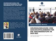Buchcover von GRUNDAUSBILDUNG VON GESCHICHTSLEHRERN FÜR DIE SEKUNDARSTUFE IN DER RDC