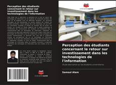 Couverture de Perception des étudiants concernant le retour sur investissement dans les technologies de l'information