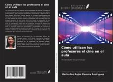 Copertina di Cómo utilizan los profesores el cine en el aula