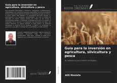 Copertina di Guía para la inversión en agricultura, silvicultura y pesca