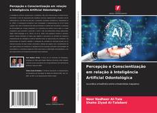 Copertina di Percepção e Conscientização em relação à Inteligência Artificial Odontológica